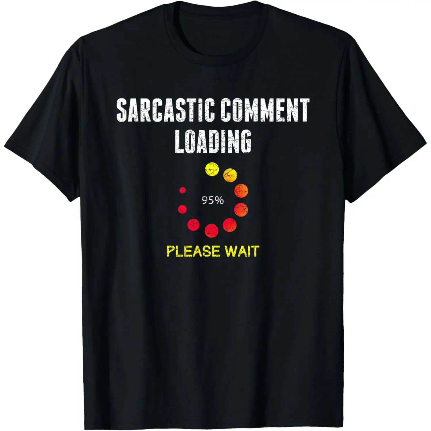 Sarcastic Comment Loading Dark Humor Joke Funny Sarcasm T-Shirt