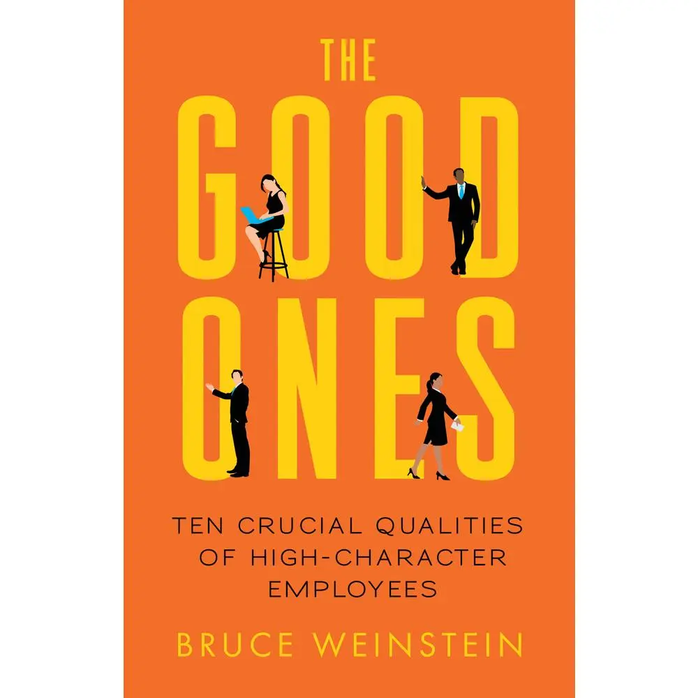 USED-The Good Ones: Ten Crucial Qualities of High-Character Employees by Weinstein, Bruce (Paperback)
