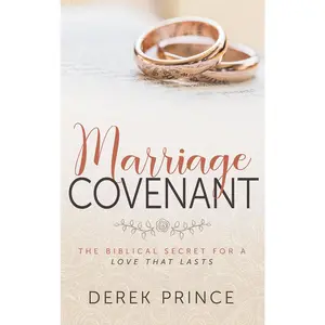 Marriage Covenant: The Biblical Secret for a Love That Lasts