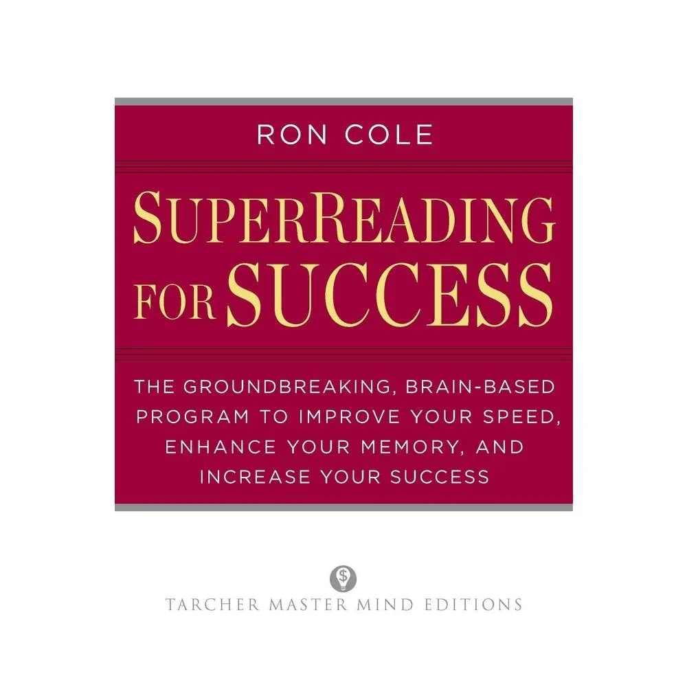 USED-Superreading for Success: The Groundbreaking, Brain-Based Program to Improve Your Speed, Enhance Your Memory, and Increase Your Success by Cole, Ron (Paperback)