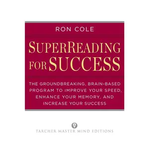 USED-Superreading for Success: The Groundbreaking, Brain-Based Program to Improve Your Speed, Enhance Your Memory, and Increase Your Success by Cole, Ron (Paperback)
