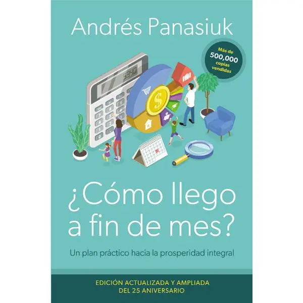 ¿Cómo llego a fin de mes? Edición del 25 Aniversario: Un plan práctico hacia la prosperidad integral