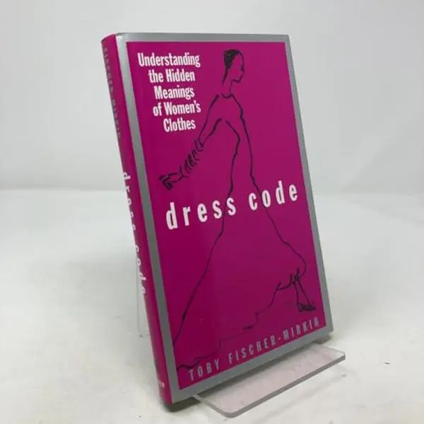 USED-Dress Code: Understanding the Hidden Meanings of Women's Clothes by Toby Fischer-Mirkin (Hardcover)