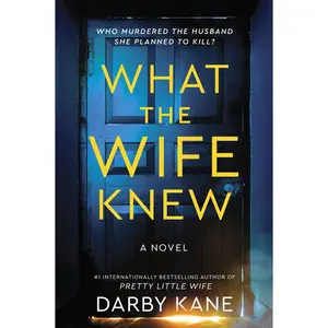 What the Wife Knew: A Novel by Darby Kane [Paperback Book]