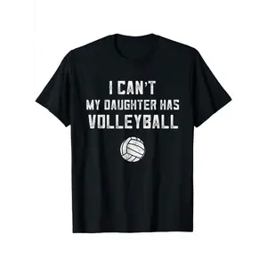 Volleyball Dad T-Shirt | Unisex 100% Cotton | Casual Round Neck Short Sleeve Tee | 'I Can't, My Daughter Has Volleyball' Print | Machine Washable & Dry Clean Safe Black with White Graphic, Sports Fan Apparel |