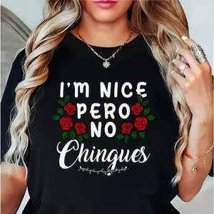 I'm Nice Pero No Chingues Funny Latina Hispanic Mom Spanish T-Shirt women's graphic tees