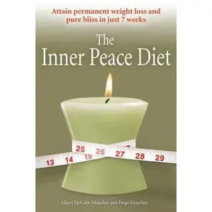 USED-The Inner Peace Diet: Attain Permanent Weight Loss and Pure Bliss in 7 Weeks by Aileen McCabe-Maucher (Paperback)