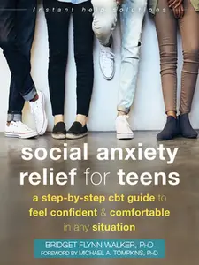 USED-Social Anxiety Relief for Teens: A Step-By-Step CBT Guide to Feel Confident and Comfortable in Any Situation by Walker, Bridget Flynn (Paperback)