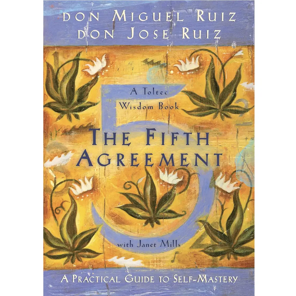 The Fifth Agreement : A Practical Guide to Self-Mastery by Don Miguel Ruiz, Don Jose Ruiz, Janet Mills - Paperback
