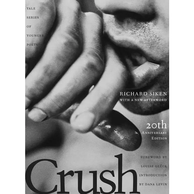 Crush: Twentieth Anniversary Edition Volume 99 -- Richard Siken - Paperback