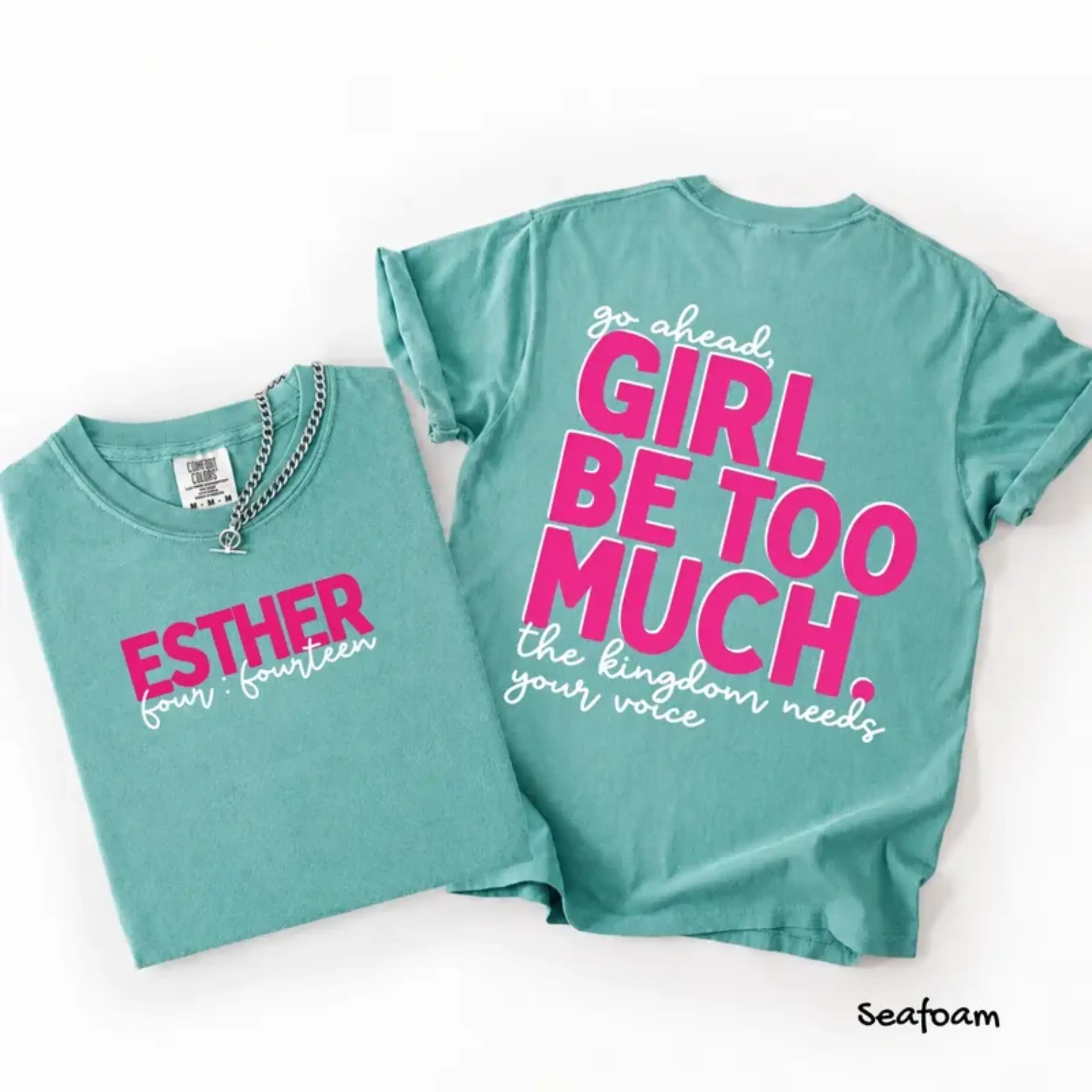 Comfort Colors Girl Be Too Much Esther Shirt, Christian Digital Shirt, Jesus, Bible Verse, Trendy, Church Shirt, Front Back, Trending