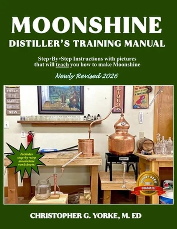 Moonshine Distiller's Training Manual -- Christopher G. Yorke M. Ed, Paperback