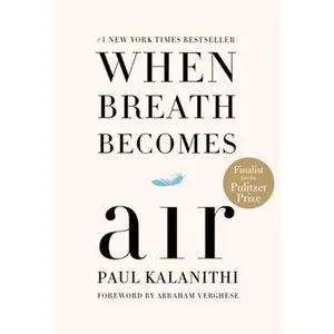When Breath Becomes Air -- Paul Kalanithi, Hardcover