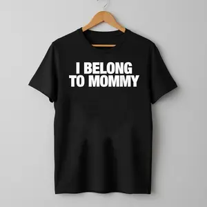 I Belong to Mommy Cute Mother's Day Mama mom Saying T-Shirt