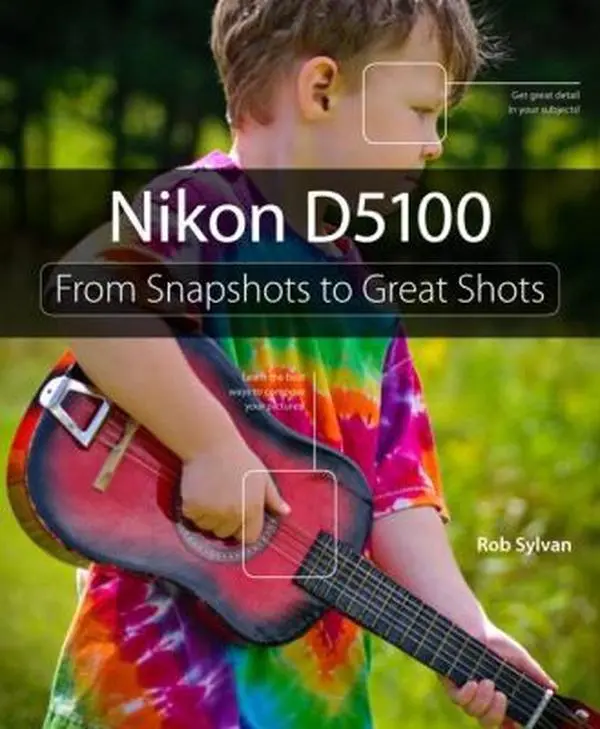 USED Book - Nikon D5100: From Snapshots to Great Shots by Rob Sylvan (Paperback) - english