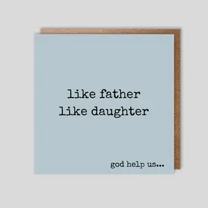 Like father like daughter Funny/Cheeky Birthday or Father's Day Card or just because! | Gift Card with Envelope