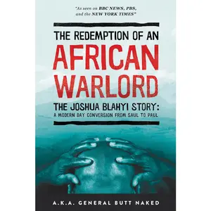 USED-The Redemption of an African Warlord: The Joshua Blahyi Story: A Modern Day Conversion from Saul to Paul by Blahyi, Joshua (Paperback)