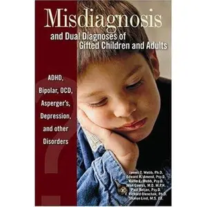 USED-Misdiagnosis And Dual Diagnoses Of Gifted Children And Adults: ADHD, Bipolar, OCD, Asperger's, Depression, And Other Disorders by James T. Webb (Paperback)