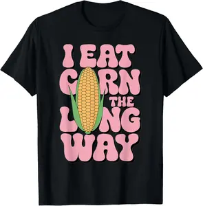 100% cotton Unisex Embarrassing I Eat Corn The Long Way Inappropriate Humor T-Shirt