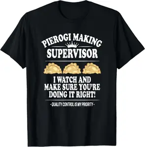 100% Cotton Pierogi Making Supervisor Polish Kitchen Polish Food T-Shirt