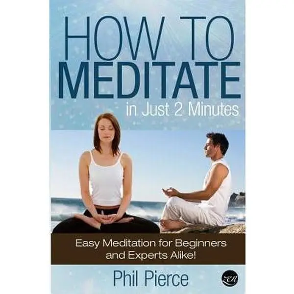 USED-How to Meditate in Just 2 Minutes: Easy Meditation for Beginners and Experts Alike! (Relaxation, Mindfulness & ASMR) by Pierce, Phil (Paperback)