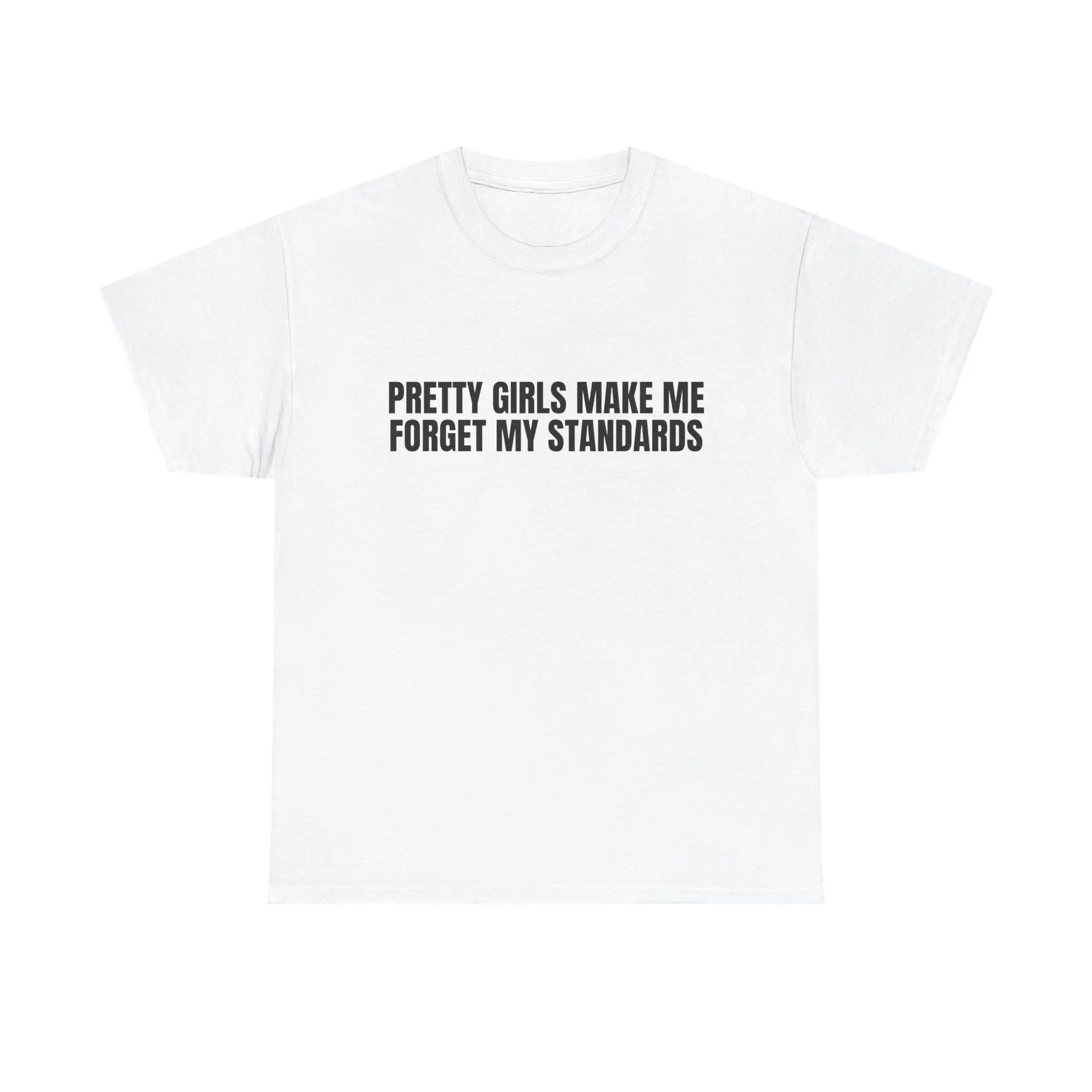 Funny Meme Shirt, Pretty Girls Make Me Forget My Standards Graphic T-Shirt, Dating Humor Tee, Gift Unisex Short Sleeve Casual Shirt