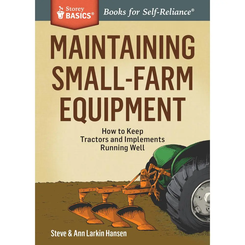 USED Book - Maintaining Small-Farm Equipment: How to Keep Tractors and Implements Running Well by Hansen, Steve (Paperback) - english