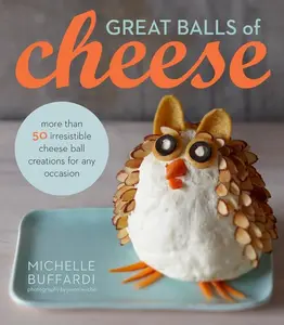 Great Balls Of Cheese by Michelle Buffardi [Hardback Book]