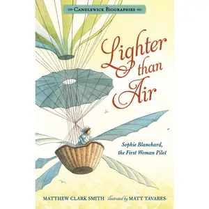 USED-Lighter Than Air: Sophie Blanchard, the First Woman Pilot: Candlewick Biographies by Smith, Matthew Clark (Paperback)