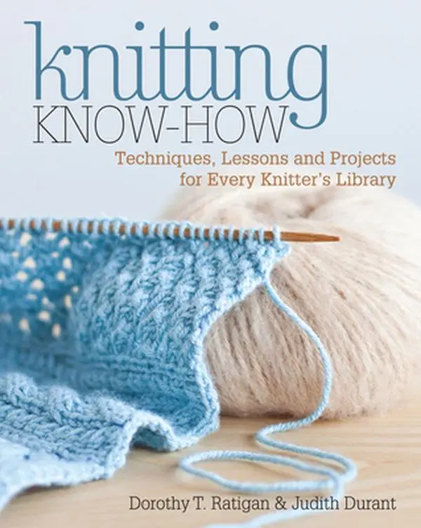 USED-Knitting Know-How: Techniques, Lessons and Projects for Every Knitter's Library by Ratigan, Dorothy T. (Paperback)