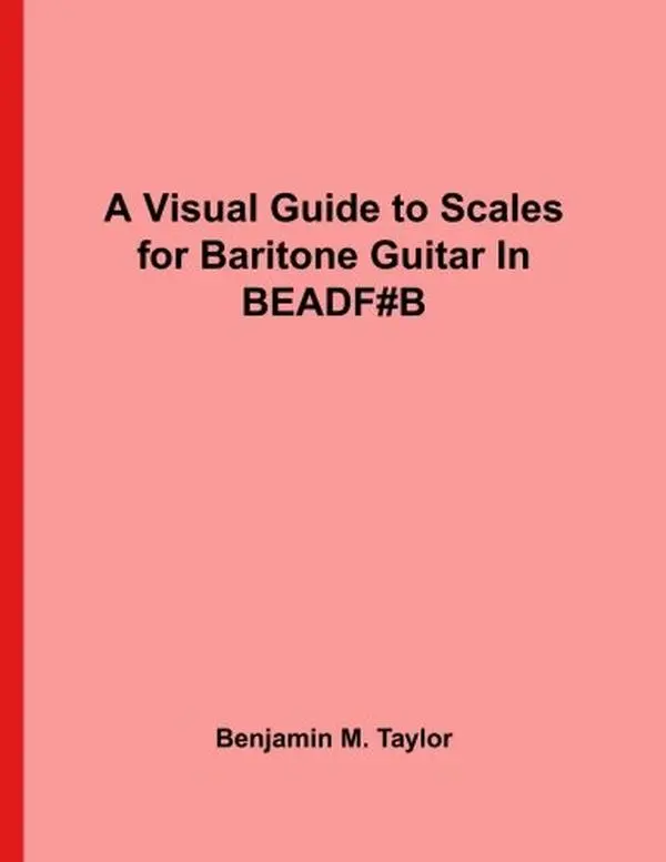 USED-A Visual Guide to Scales for Baritone Guitar In BEADF#B: A Reference Text for Classical, Modal, Blues, Jazz and Exotic Scales (Fingerboard Charts for ... and Exotic Scales on Stringed Instruments) by Benjamin M. Taylor (Paperback)