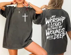 My Worship Is Loud Because My Wounds Were Deep Unisex Washed Christian Shirt, Christian Scripture T-Shirt, Vintage Retro Washed Shirt Double Sided Printed Round Neck Fabric