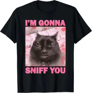 I'm Gonna Sniff You Funny Brainrot Cats Meme for Woman Man T-Shirt Printed shirt Novelty Graphic T Shirt funny tshirt Undershirts Tees Casual Streetwear Classic Plain Men's Women Cotton Moisture Wicking Short Sleeve Crew Neck