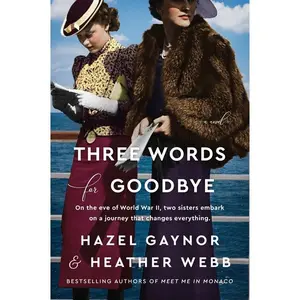 Three Words for Goodbye: A Novel by Hazel Gaynor||Heather Webb [Paperback Book]