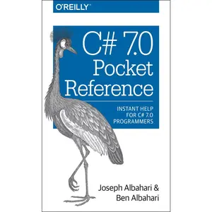 USED-C# 7.0 Pocket Reference: Instant Help for C# 7.0 Programmers by Albahari, Joseph (Paperback)