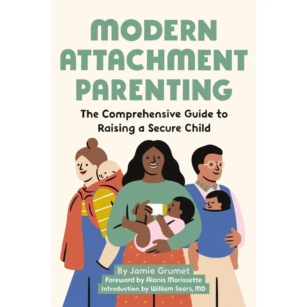 Used Book - Modern Attachment Parenting: The Comprehensive Guide to Raising a Secure Child by Jamie Grumet (Paperback, Good Condition, Callisto, 0.66 lbs, 152 pp, Includes 7 Tools, No Judgment on Parental Role, Empowers Parents) - English, Includes Seven