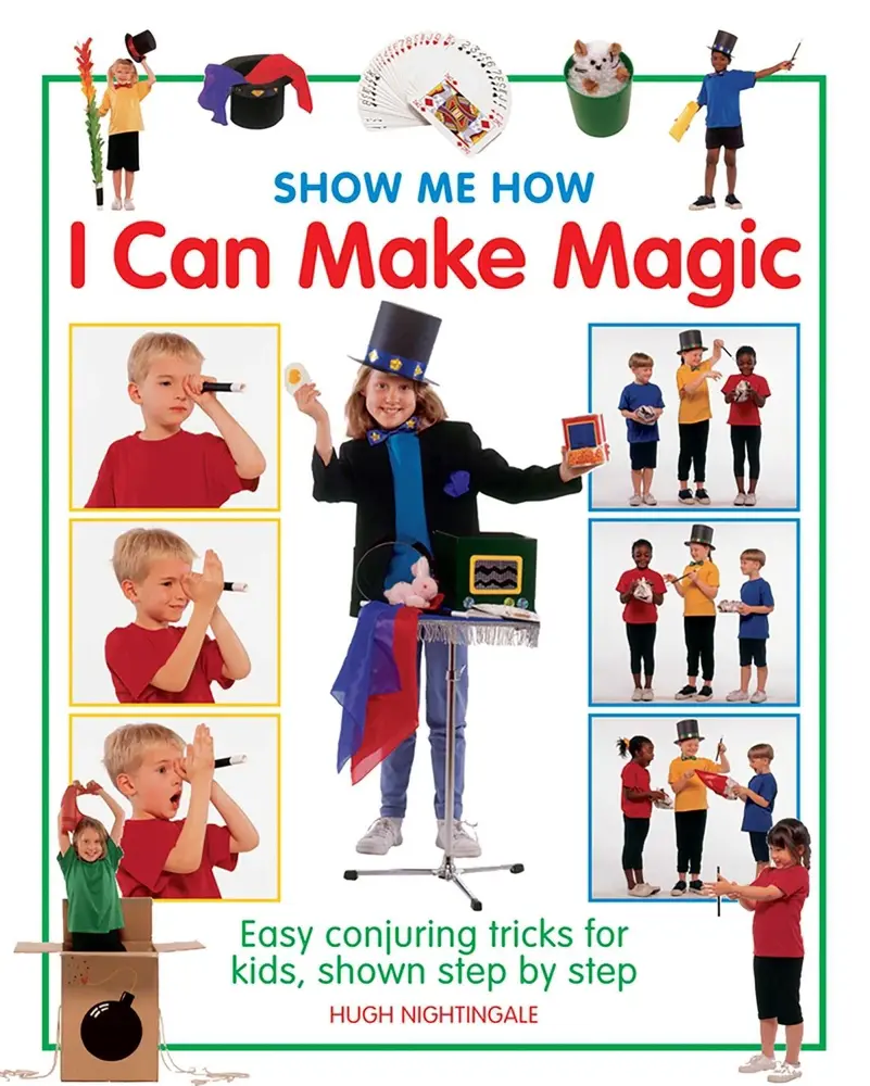 USED-Show Me How: I Can Make Magic: Easy Conjuring Tricks for Kids, Shown Step by Step by Nightingale, Hugh (Hardcover)