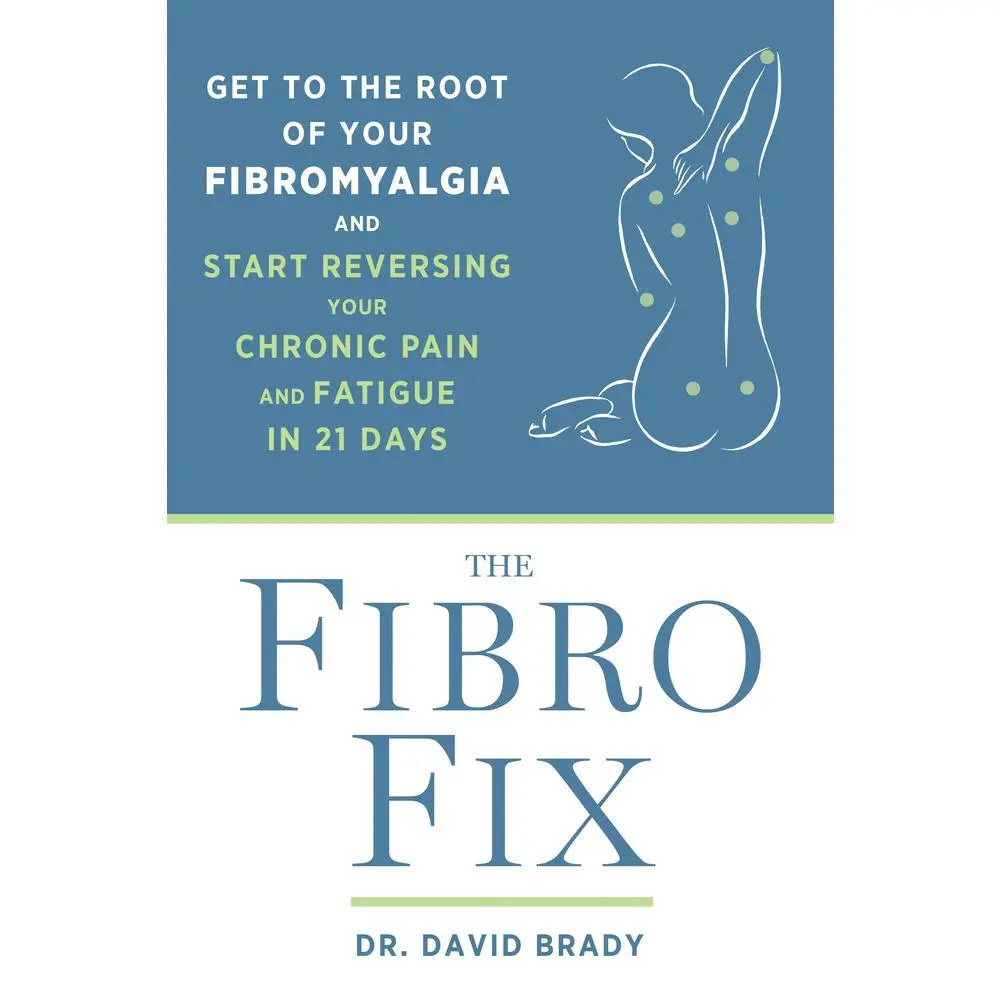 USED-The Fibro Fix: Get to the Root of Your Fibromyalgia and Start Reversing Your Chronic Pain and Fatigue in 21 Days by Brady, David M. (Paperback)