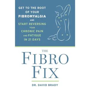 USED-The Fibro Fix: Get to the Root of Your Fibromyalgia and Start Reversing Your Chronic Pain and Fatigue in 21 Days by Brady, David M. (Paperback)