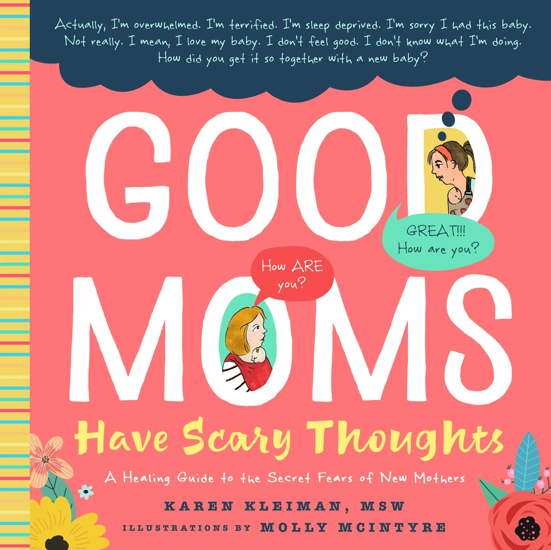 Good Moms Have Scary Thoughts: A Healing Guide to the Secret Fears of New Mothers -- Karen Kleiman - Hardcover