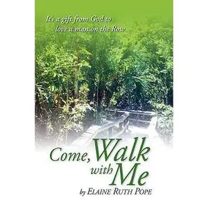 USED-Come, Walk with Me: It's a Gift from God to Love a Man on the Row by Pope, Elaine Ruth (Hardcover)
