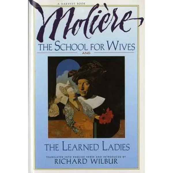 USED Book - The School for Wives and the Learned Ladies, by Molière: Two Comedies in an Acclaimed Translation. by Wilbur, Richard (Paperback) - english