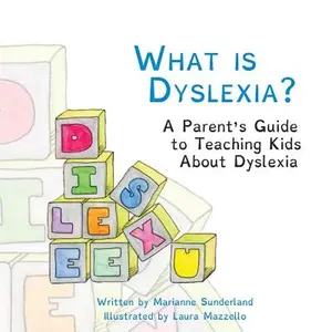 What is Dyslexia?: A Parent's Guide to Teaching Kids About Dyslexia -- Laura Mazzello, Paperback