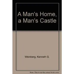 USED-A man's home, a man's castle by Kenneth G Weinberg (Hardcover)