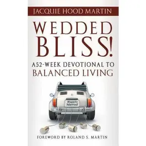 USED-Wedded Bliss! A 52-Week Devotional to Balanced Living by Jacquie Hood Martin (Paperback)