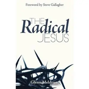 USED-The Radical Jesus by Meldrum, Glenn (Paperback)