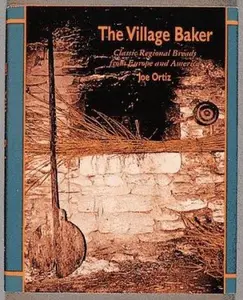 USED Book - The Village Baker: Classic Regional Breads from Europe and America by Joe Ortiz (Paperback) - english