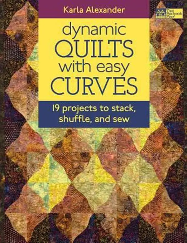 USED-Dynamic Quilts with Easy Curves: 19 Projects to Stack, Shuffle, and Sew by Karla Alexander (Paperback)