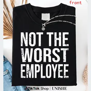 Funny Work T-Shirt – Not The Worst Employee Sarcastic Saying, Made in USA