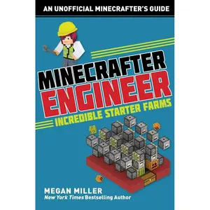 Minecrafter Engineer: Must-Have Starter Farms (Engineering for Minecrafters) Paperback – April 10, 2018
